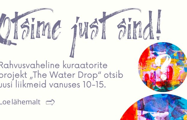 Rahvusvaheline kuraatorite projekt „The Water Drop“ otsib uusi liikmeid!